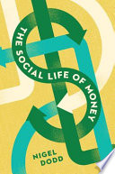 The social life of money / Nigel Dodd.