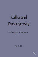 Kafka and Dostoyevsky : the shaping of influence / W. J. Dodd.