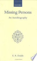 Missing persons : an autobiography / (by) E.R. Dodds.
