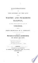 Illustrations of the scenery on the line of the Whitby and Pickering Railway in the north eastern part of Yorkshire from drawings by G. Dodgson ; with a short description of the district and undertaking by Henry Belcher.