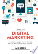 The art of digital marketing : the definitive guide to creating strategic, targeted and measurable online campaigns / Ian Dodson.