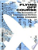 Flying off course : the economics of international airlines / Rigas Doganis.