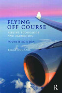 Flying off course : airline economics and marketing / Rigas Doganis.