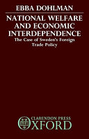 National welfare and economic interdependence : the case of Sweden's foreign trade policy / Ebba Dohlman.