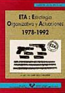ETA : estrategia, organizativa y actuaciones, 1978-1992 / Florencio Dominguez Iribarren.