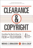 Clearance & copyright : everything you need to know for film and television / Michael C. Donaldson + Lisa A. Callif.