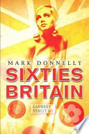 Sixties Britain : culture, society, and politics / Mark Donnelly.