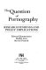 The question of pornography : research findings and policy implications / Edward Donnerstein, Daniel Linz, Steven Penrod.