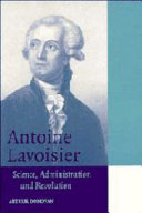 Antoine Lavoisier : science, administration and revolution / Arthur Donovan.