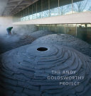 The Andy Goldsworthy project / Molly Donovan and Tina Fiske ; with John Beardsley and Martin Kemp.