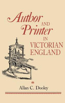 Author and printer in Victorian England / Allan C. Dooley.