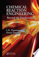 Chemical reaction engineering : beyond the fundamentals / L.K. Doraiswamy and Deniz Uner.