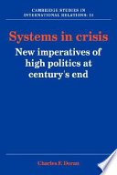 Systems in crisis : new imperatives of high politics at century's end / Charles F. Doran.