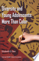 Diversity and young adolescents : more than color / Elizabeth D. Dore.
