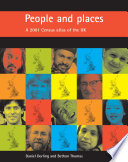 People and places : a 2001 census atlas of the UK / Danny Dorling and Bethan Thomas.