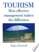Tourism : how effective management makes the difference / Roger Doswell.