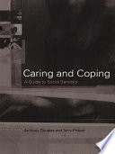 Caring and coping : a guide to social services / Anthony Douglas and Terry Philpot.