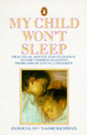 My child won't sleep : a handbook of sleep management for parents of preschool children / by Jo Douglas and Naomi Richman.
