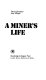 A miner's life / David Douglass, Joel Krieger.