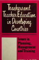 Teachers and teacher education in developing countries / Linda A. Dove.