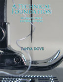 A technical foundation : women's wear pattern cutting / by Tanya Dove.