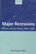 Major recessions : Britain and the world, 1920-1995 / Christopher Dow.