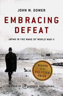 Embracing defeat : Japan in the wake of World War II / John W. Dower.