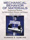 Mechanical behavior of materials : engineering methods for deformation, fracture, and fatigue / Norman E. Dowling.