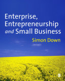 Enterprise, entrepreneurship and small business / Simon Down.