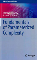 Fundamentals of parameterized complexity / Rodney G. Downey, Michael R. Fellows.