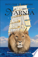 Into the wardrobe : C.S. Lewis and the Narnia chronicles / David C. Downing.