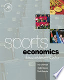 Sports economics : theory, evidence and policy / Paul Downward, Alistair Dawson, Trudo Dejonghe.
