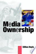Media ownership the economics and politics of convergence and concentration in the UK and European media / Gillian Doyle.