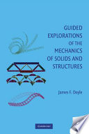 Guided explorations of the mechanics of solids and structures : strategies for solving unfamiliar problems / James F. Doyle.