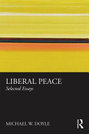 Liberal peace : selected essays / Michael W. Doyle.