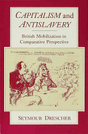 Capitalism and antislavery : British mobilization in comparative perspective / Seymour Drescher ; foreword by Christine Bolt.