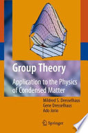 Group theory : application to the physics of condensed matter / M.S. Dresselhaus, G. Dresselhaus, A. Jorio.
