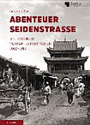 Abenteuer Seidenstrasse : die Berliner Turfan-Expeditionen 1902-1914 / von Caren Dreyer ; mit einem Geleitwort von Hermann Parzinger.