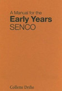 A manual for the early years SENCO / Collette Drifte.