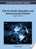 ICTs for health, education, and socioeconomic policies regional cases / by Ahmed Driouchi.