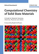 Computational chemistry of solid state materials : a guide for material scientists, chemists, physicists and others / Richard V. Dronskowski.