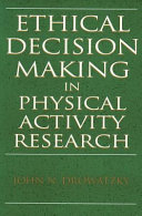 Ethical decision making in physical activity research / John N. Drowatzky.