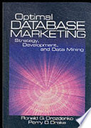 Optimal database marketing : strategy, development and data mining / Ronald G. Drozdenko, Perry D. Drake.