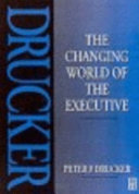The changing world of the executive / Peter F. Drucker.