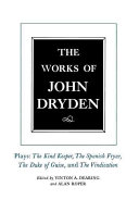 The works of John Dryden. the Kind keeper, the Spanish fryar, the Duke of Guise and the Vindication of the Duke of Guise / [editors Vinton A. Dearing, Alan Roper].