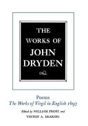 The works of John Dryden. the works of Virgil in English, 1697 / [general editor Alan Roper, textual editor Vinton A. Dearing, editor William Frost].