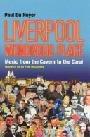 Liverpool : wondrous place : music from the Cavern to the Coral / Paul Du Noyer.
