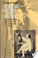 Rescuing history from the nation questioning narratives of modern China / Prasenjit Duara.
