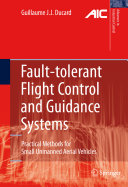 Fault-tolerant flight control and guidance systems : practical methods for small unmanned aerial vehicles / Guillaume J.J. Ducard.