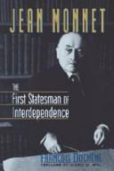 Jean Monnet : the first statesman of interdependence / François Duchêne ; foreword by George W. Ball.